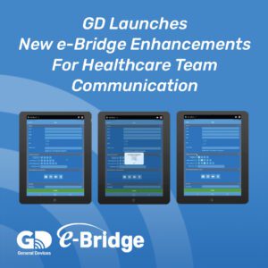 GD Launches New e-Bridge Product Enhancements for Healthcare Team Communication